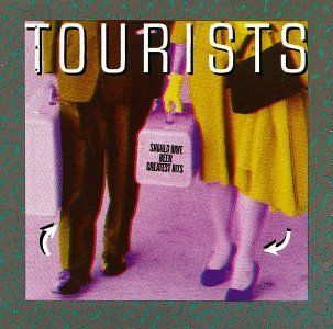 The Tourists   Should Have Been Greatest Hits Music