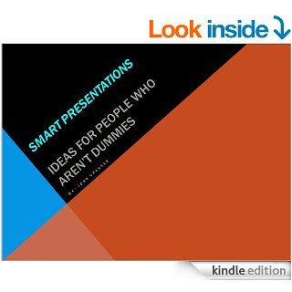 Smart Presentations   Ideas For People Who Aren't Dummies   Kindle edition by John Spencer. Business & Money Kindle eBooks @ .