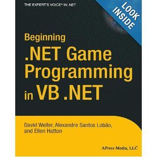 Beginning .NET Game Programming in VB .NET David Weller, Alexandre Santos Lobao, Ellen Hatton 9781590594018 Books