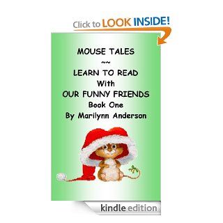 MOUSE TALES ~~ Learn to Read With Our Funny Friends ~~ Book One of Three Books for Beginning Readers and ESL Students eBook Marilynn Anderson Kindle Store