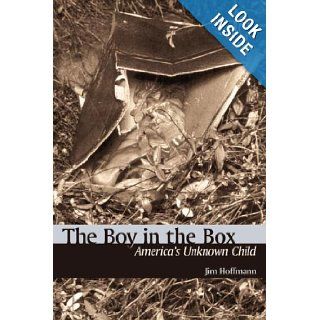 The Boy in the Box America's Unknown Child Hoffmann, Jim 9781600080340 Books