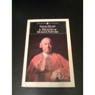 A Treatise of Human Nature Being an Attempt to Introduce the Experimental Method of Reasoning into Mor (Penguin Classics) David Hume 9780140432442 Books
