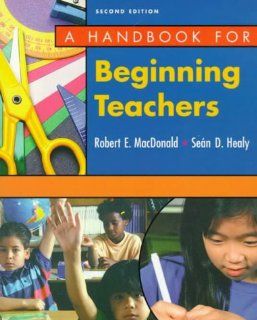 A Handbook for Beginning Teachers (2nd Edition) (9780801315749) Robert E. MacDonald Books