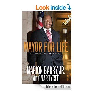 Mayor for Life The Incredible Story of Marion Barry, Jr. eBook Marion Barry, Omar Tyree Kindle Store