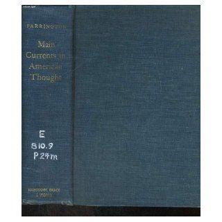 Main currents in American thought; An interpretation of American literature from the beginning to 1920 Vernon Louis Parrington Books