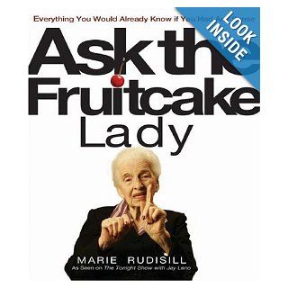 Ask the Fruitcake Lady Everything You Would Already Know If You Had Any Sense Marie Rudisill 0884199023466 Books