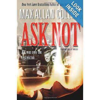 Ask Not (Nathan Heller Mysteries) Max Allan Collins 9780765336262 Books