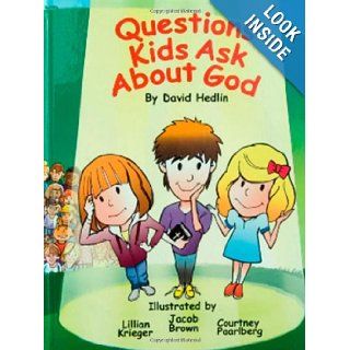 Questions Kids Ask About God David Hedlin 9780983562702 Books