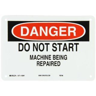 Brady 22961 Plastic Machine & Operational Sign, 7" X 10", Legend "Do Not Start Machine Being Repaired" Industrial Warning Signs