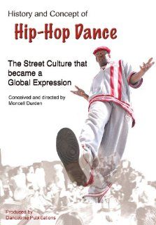 HISTORY AND CONCEPT OF HIP HOP DANCE The Street Culture that became a Global Expression Rennie Harris, Adesola Osakalumi, Jesse Santos, Moncell Durden Movies & TV