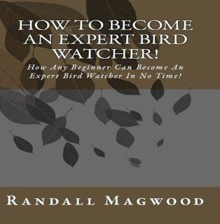 How To Become An Expert Bird Watcher How Any Beginner Can Become An Expert Bird Watcher In No Time   AUDIOBOOK Music
