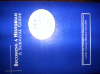 Becoming a Historian A Survival Manual 2000 (9780872291171) Melanie S. Gustafson Books