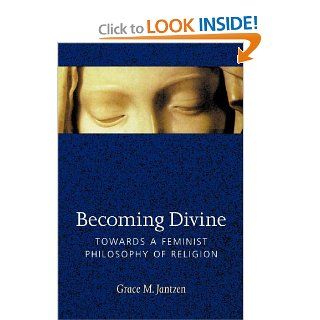 Becoming Divine Towards a Feminist Philosophy of Religion (9780253212979) Grace Jantzen Books