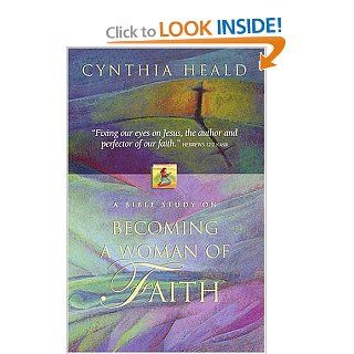 Becoming a Woman of Faith Cynthia Heald Books