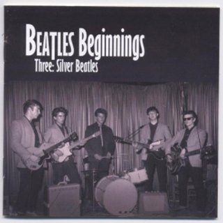 Beatles Beginnings Volume Three Silver Beatles Music
