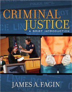 Criminal Justice A Brief Introduction James A. Fagin 9780205489077 Books