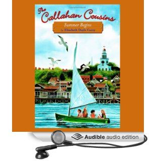 Summer Begins The Callahan Cousins, Book 1 (Audible Audio Edition) Elizabeth Doyle Carey, Stina Nielsen Books