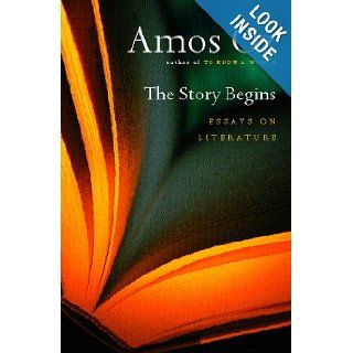 The Story Begins Essays on Literature Amos Oz 9780151002979 Books
