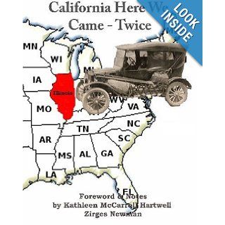 California Here We Came   Twice The William J. McCarroll Family Western Migration Mrs. Kathleen McCarroll Hartwell Zirges Newman, Ms. Barbara Jean Tancredi 9781448640591 Books