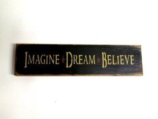 Wooden Sign /Imagine ~ Dream ~ Believe   Decorative Signs
