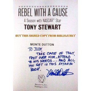 Rebel With a Cause A Season With NASCAR Star Tony Stewart Monte Dutton 9781574882803 Books