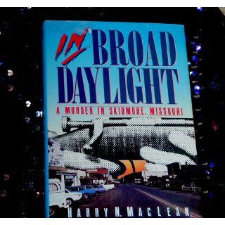 In Broad Daylight Harry N. MacLean 9780060158767 Books