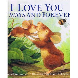 I Love You Always and Forever (Illustrated by Daniel Howarth) Jonathan Emmett Books
