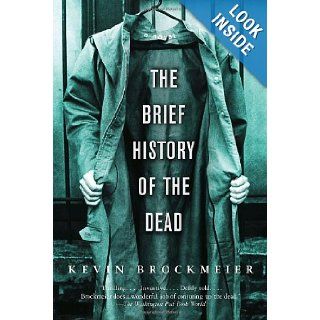The Brief History of the Dead Kevin Brockmeier 9781400095957 Books