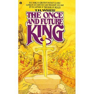 The Once and Future King Terence Hanbury White 9780441627400 Books