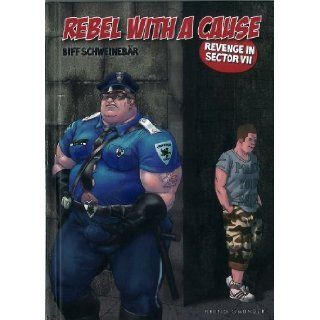 Rebel with a Cause Revenge in Sector 7 Biff Schweinebar 9783867874236 Books