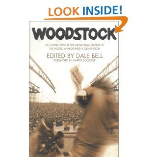 Woodstock An Inside Look at the Movie That Shook Up the World and Defined a Generation Dale W Bell 9780941188715 Books