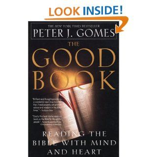 The Good Book Reading the Bible with Mind and Heart Peter J. Gomes 9780380723232 Books