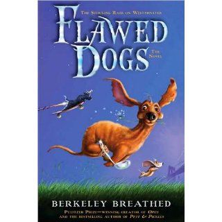 Flawed Dogs The Novel The Shocking Raid on Westminster Berkeley Breathed 9780399252181  Kids' Books