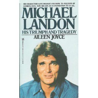 Michael Landon  His Triumph and Tragedy A. Joyce 9780821736517 Books