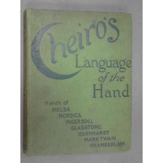 Cheiro's Language Of The Hand A Complete Practical Work on the Sciences of Cheirognomy and Cheiromancy, Containing the System, Rules, and Experience of Cheiro William John) Cheiro (Warner Books