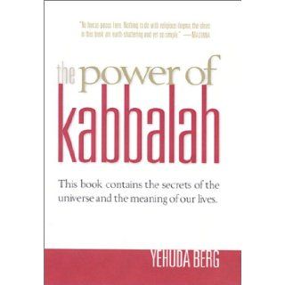 The Power of Kabbalah  This Book Contains the Secrets of the Universe and the Meaning of Our Lives Yehuda Berg 9781588720085 Books