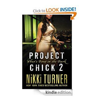 Project Chick II What's Done in the Dark eBook Nikki Turner Kindle Store