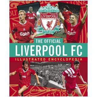 The Official Liverpool FC Illustrated Encyclopedia Jeff Anderson, Stephen Done 9781842229507 Books