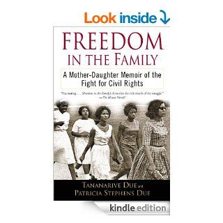 Freedom in the Family A Mother Daughter Memoir of the Fight for Civil Rights   Kindle edition by Tananarive Due, Patricia Stephens Due. Politics & Social Sciences Kindle eBooks @ .