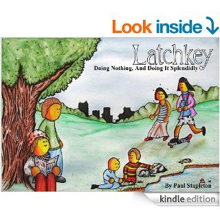 Doing Nothing, And Doing It Splendidly   A Latchkey Collection eBook Paul Stapleton Kindle Store