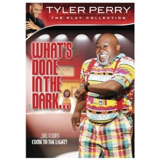 Tyler Perry's What's Done in the Dark  The Play Collection D'Atra Hicks, Chantell D. Christopher, Terrell Carter, Chandra Currelley Young, Ryan Gentles, Christian Keyes, David Mann, Tamela Mann, Shawna Vinson, Latrice Pace, Dino Hanson, Ahmad 
