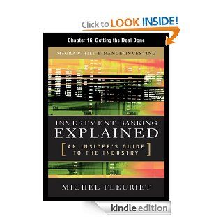 Investment Banking Explained, Chapter 16   Getting the Deal Done   Kindle edition by Michel Fleuriet. Business & Money Kindle eBooks @ .