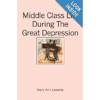Middle Class Life During The Great Depression (9781419630323) Mary Ann Labutta Books