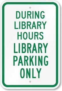 During Library Hours, Library Parking Only Sign, 18" x 12"