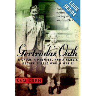 Gertruda's Oath A Child, a Promise, and a Heroic Escape During World War II Ram Oren, Barbara Harshav Books