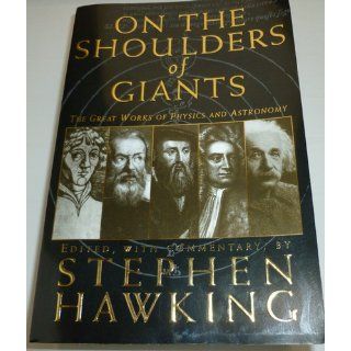 On The Shoulders Of Giants Nicolaus Copernicus, Johannes Kepler, Galileo Galalei, Isaac Newton, Albert Einstein, Stephen Hawking 9780762416981 Books
