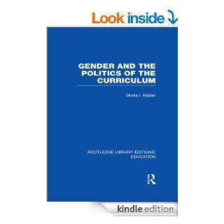 Gender and the Politics of the Curriculum (RLE Edu F) (Routledge Library Editions Education) eBook Sheila Riddell Kindle Store