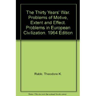 The Thirty Years' War. Problems of Motive, Extent and Effect. Problems in European Civilization. 1964 Edition Theodore K. Rabb Books