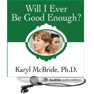Will I Ever Be Good Enough? Healing the Daughters of Narcissistic Mothers (Audible Audio Edition) Karyl McBride Books