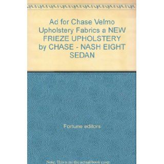 Ad for Chase Velmo Upholstery Fabrics a NEW FRIEZE UPHOLSTERY by CHASE   NASH EIGHT SEDAN Fortune editors Books